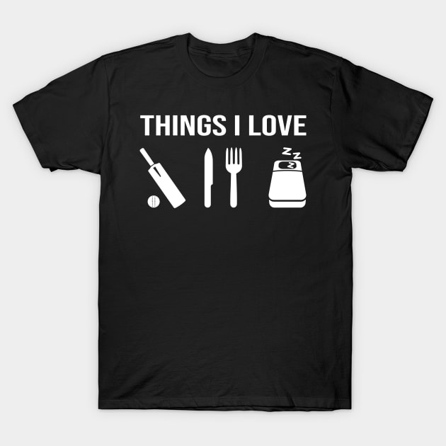 Things I Love Cricket Eat Sleep Gift idea T-Shirt by POS